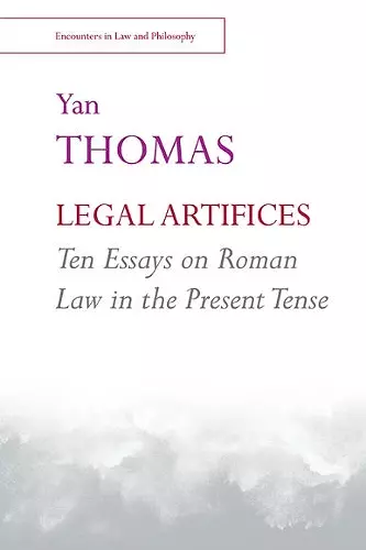 Legal Artifices: Ten Essays on Roman Law in the Present Tense cover