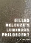 Gilles Deleuze's Luminous Philosophy cover