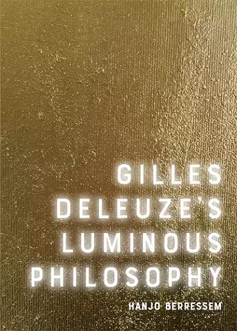 Gilles Deleuze's Luminous Philosophy cover