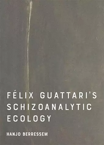 Felix Guattari's Schizoanalytic Ecology cover