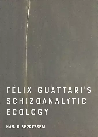 Felix Guattari's Schizoanalytic Ecology cover