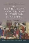 The Kharijites in Early Islamic Historical Tradition cover