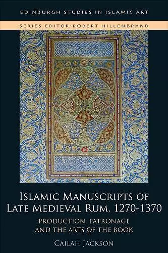 Islamic Manuscripts of Late Medieval Rum, 1270-1370 cover