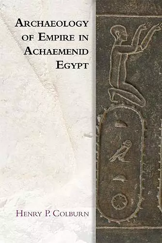 Archaeology of Empire in Achaemenid Egypt cover