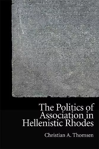 The Politics of Association in Hellenistic Rhodes cover