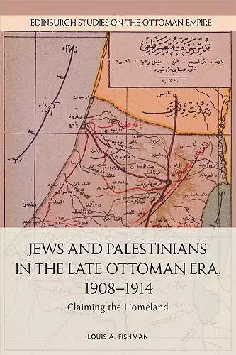 Jews and Palestinians in the Late Ottoman Era, 1908-1914 cover