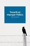 Towards an Improper Politics cover