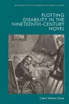 Plotting Disability in the Nineteenth-Century Novel cover