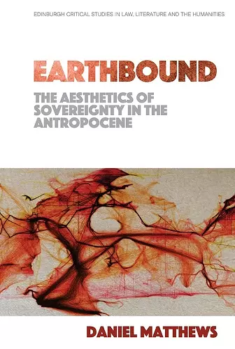 Earthbound: the Aesthetics of Sovereignty in the Anthropocene cover