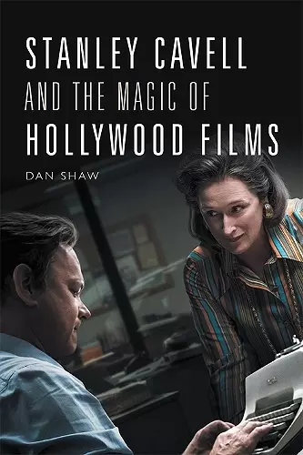 Stanley Cavell and the Magic of Hollywood Films cover