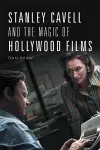 Stanley Cavell and the Magic of Hollywood Films cover