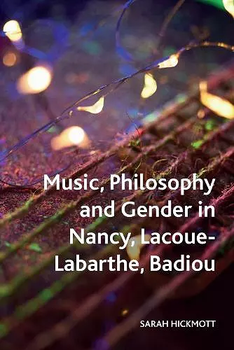 Music, Philosophy and Gender in Nancy, Lacoue-Labarthe, Badiou cover