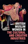 British Muslim Women in the Cultural and Creative Industries cover