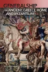 Generalship in Ancient Greece, Rome and Byzantium cover
