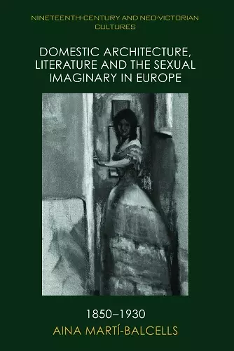 Domestic Architecture, Literature and the Sexual Imaginary in Europe, 1850-1930 cover