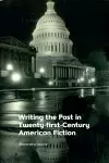 Writing the Past in Twenty-First-Century American Fiction cover