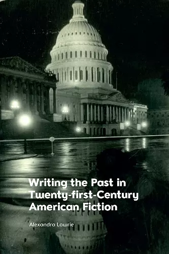 Writing the Past in Twenty-First-Century American Fiction cover
