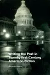 Writing the Past in Twenty-First-Century American Fiction cover