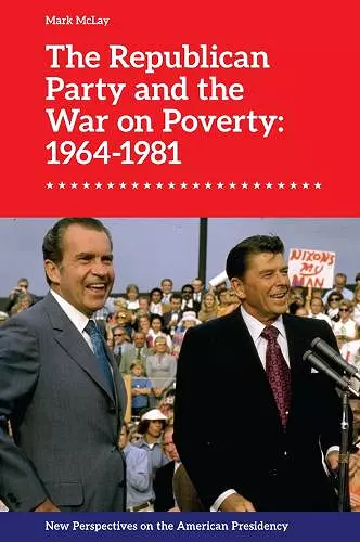 The Republican Party and the War on Poverty: 1964 1981 cover