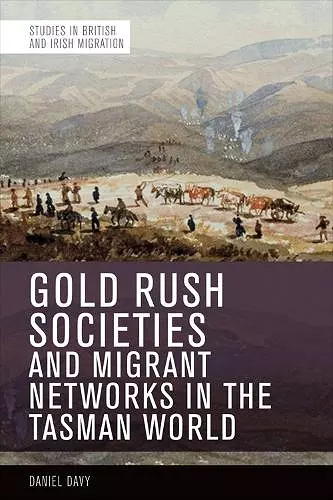 Gold Rush Societies and Migrant Networks in the Tasman World cover