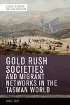 Gold Rush Societies and Migrant Networks in the Tasman World cover