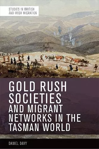 Gold Rush Societies, Environments and Migrant Networks in the Tasman World cover