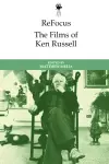 Refocus: the Films of Ken Russell cover