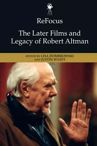 Refocus: the Later Films and Legacy of Robert Altman cover