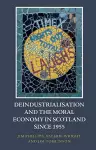 Deindustrialisation and the Moral Economy in Scotland Since 1955 cover