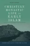 Christian Monastic Life in Early Islam cover
