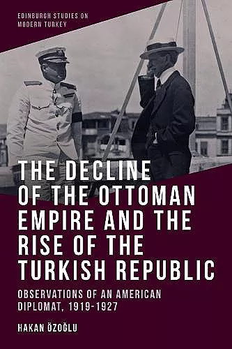The Decline of the Ottoman Empire and the Rise of the Turkish Republic cover
