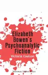 Elizabeth Bowen's Psychoanalytic Fiction cover