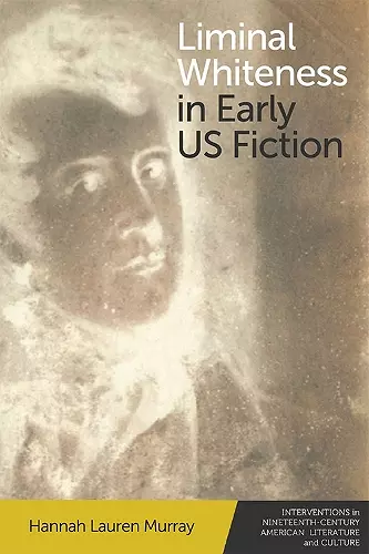 Liminal Whiteness in Early U.S. Fiction cover