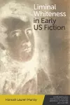 Liminal Whiteness in Early U.S. Fiction cover