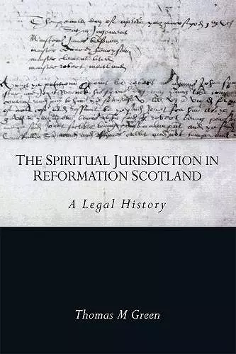 The Spiritual Jurisdiction in Reformation Scotland cover