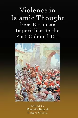 Violence in Islamic Thought from European Imperialism to the Post-Colonial Era cover