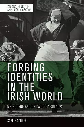 Forging Identities in the Irish World cover