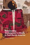 Reanimating Shakespeare’s Othello in Post-Racial America cover