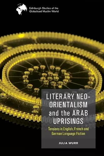 Literary Neo-Orientalism and the Arab Uprisings cover