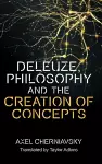 Deleuze, Philosophy and the Creation of Concepts cover