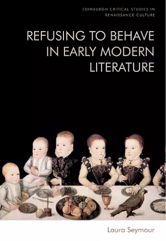 Refusing to Behave in Early Modern Literature cover