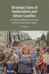 Strategic Uses of Nationalism and Ethnic Conflict cover