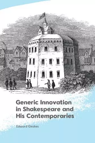 Generic Innovation in Shakespeare and His Contemporaries cover