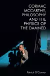 Cormac Mccarthy, Philosophy and the Physics of the Damned cover