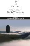 Refocus: the Films of Denis Villeneuve cover