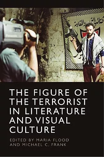 The Figure of the Terrorist in Literature and Visual Culture cover