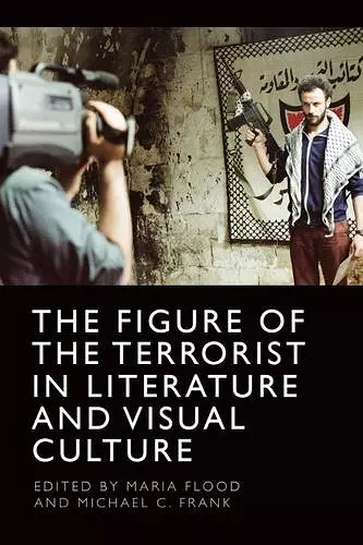 The Figure of the Terrorist in Literature and Visual Culture cover