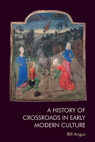 A History of Crossroads in Early Modern Culture cover