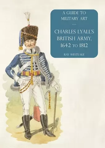 Charles Lyall's British Army, 1642 to 1812 cover