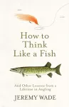 How to Think Like a Fish cover